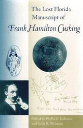 University Press of Florida, Phyllis E. Kolianos, Brent R. Weisman, Phyllis E Kolianos, Brent R Weisman - Lost Florida Manuscript of Frank Hamilton Cushing, Inbunden. Tillgänglighet: Tillfälligt slut