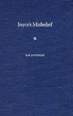 Roy K. Gottfried, Sebastian D.G. Knowles - Joyce's Misbelief, Inbunden. Tillgänglighet: Tillfälligt slut