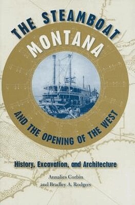 Annalies Corbin, Bradley A. Rodgers - Steamboat ""Montana"" and the Opening of the West, Inbunden. Tillgänglighet: Tillfälligt slut