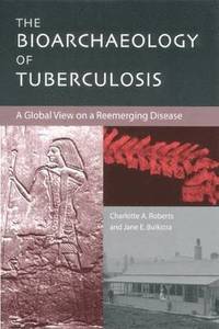 The Bioarchaeology of Tuberculosis