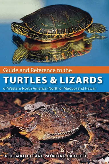 R.D. Bartlett, Patricia P. Bartlett - Guide and Reference to the Turtles and Lizards of Western North America (North of Mexico) and Hawaii, Häftad