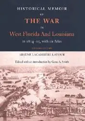 Arsene LaCarriere Latour, Gene Allen Smith - Historical Memoir of the War in West Florida and Louisiana in 1814-15 with an Atlas, Häftad. Tillgänglighet: Tillfälligt slut