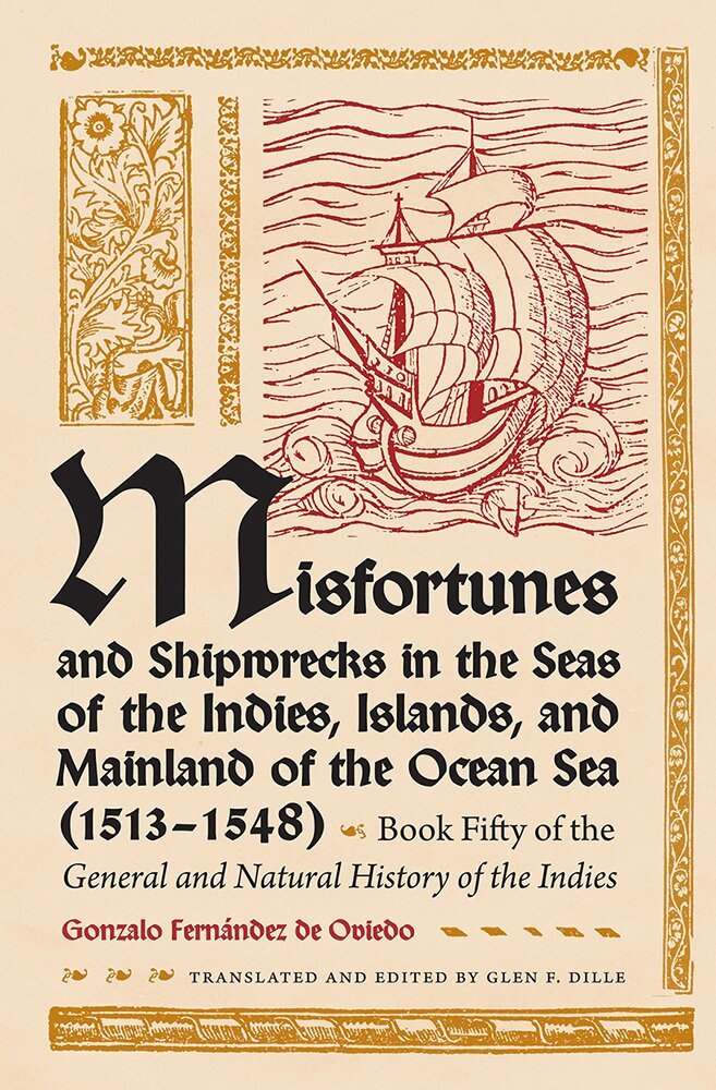 Gonzalo Fernandez de Oviedo, Glen F. Dille, Glen F Dille - Misfortunes and Shipwrecks in the Seas of the Indies, Islands and Mainland of the Ocean Sea (1513-1548), Inbunden