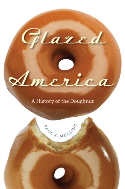 Paul R. Mullins - Glazed America, E-bok