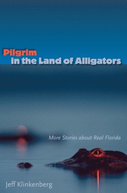 Jeff Klinkenberg - Pilgrim in the Land of Alligators, E-bok. Tillgänglighet: Lägg i varukorg