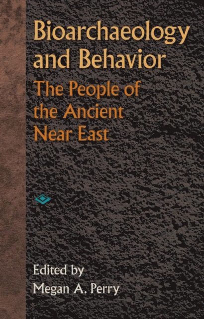 Megan A Perry - Bioarchaeology and Behavior, E-bok