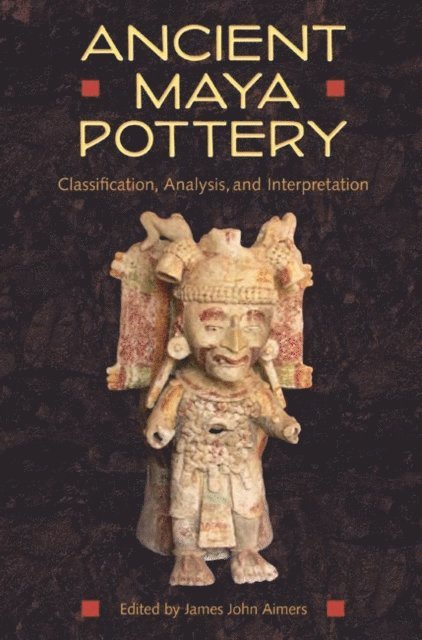 James John Aimers - Ancient Maya Pottery, E-bok