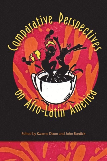 John Burdick, Kwame Dixon - Comparative Perspectives on Afro-Latin America, E-bok