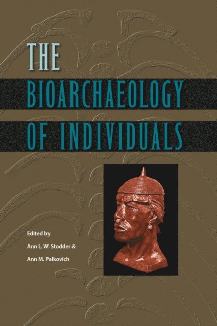 Ann M. Palkovich, Ann L.W. Stodder - Bioarchaeology of Individuals, E-bok