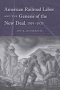American Railroad Labor and the Genesis of the New Deal, 1919-1935