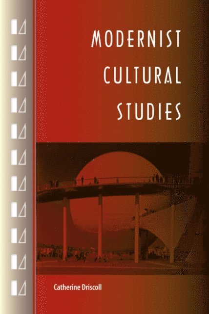 Catherine Driscoll - Modernist Cultural Studies, E-bok