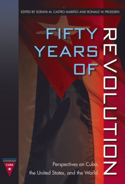 Ronald W. Pruessen, Soraya M. Castro Marino - Fifty Years of Revolution, E-bok