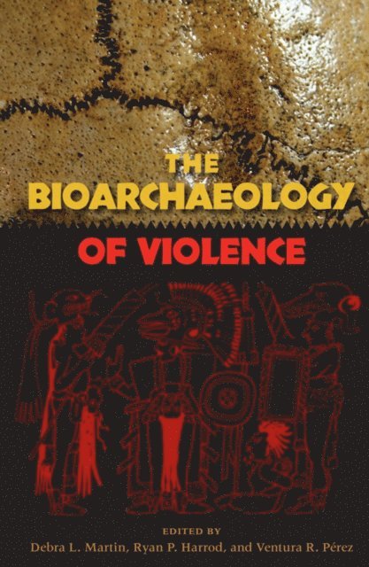 Ryan P. Harrod, Debra L. Martin - Bioarchaeology of Violence, E-bok
