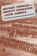 Military Struggle and Identity Formation in Latin America
