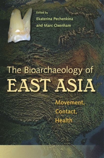Marc Oxenham, Kate Pechenkina - Bioarchaeology of East Asia, E-bok