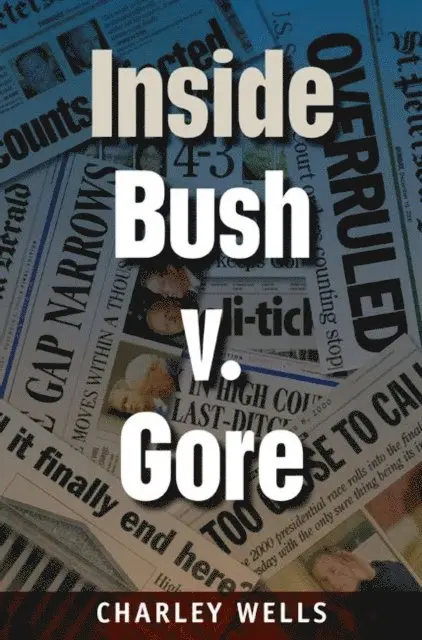 Charley Wells - Inside Bush v. Gore, E-bok. Tillgänglighet: Lägg i varukorg