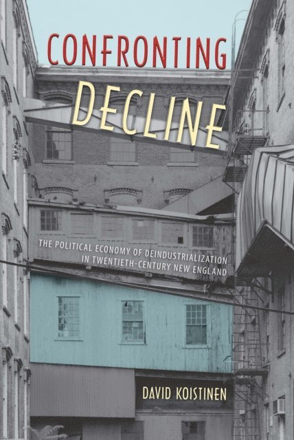 David Koistinen - Confronting Decline, E-bok