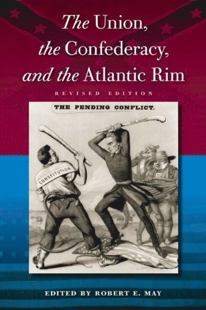 Robert E. May - Union, the Confederacy, and the Atlantic Rim, Revised Edition, E-bok