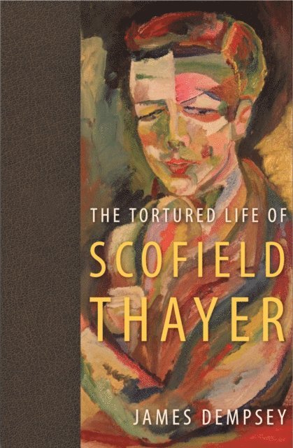 James Dempsey - Tortured Life of Scofield Thayer, E-bok