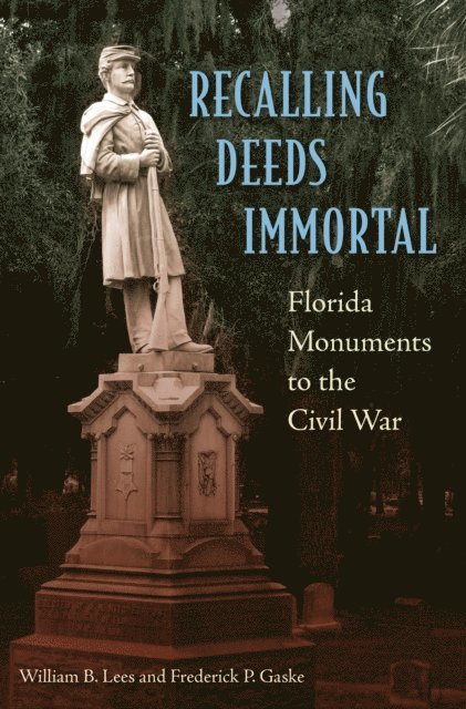 Frederick P. Gaske, William B. Lees - Recalling Deeds Immortal, E-bok
