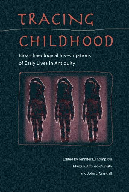 John J. Crandall, Marta P. Alfonso-Durruty, Jennifer L. Thompson - Tracing Childhood, E-bok