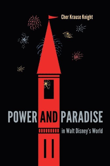 Cher Krause Knight - Power and Paradise in Walt Disney's World, E-bok