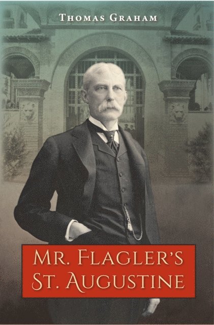 Thomas Graham - Mr. Flagler's St. Augustine, E-bok