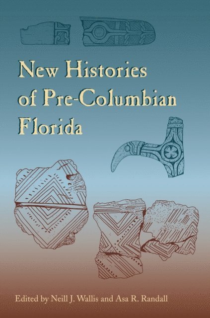 Asa R. Randall, Neill J. Wallis - New Histories of Pre-Columbian Florida, E-bok