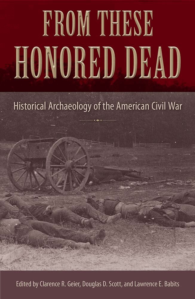 Clarence R. Geier, Douglas D. Scott, Lawrence E. Babits - From These Honored Dead, Inbunden