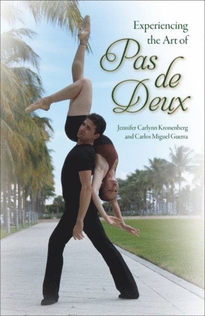 Carlos M. Guerra, Jennifer Carlynn Kronenberg - Experiencing the Art of Pas de Deux, E-bok