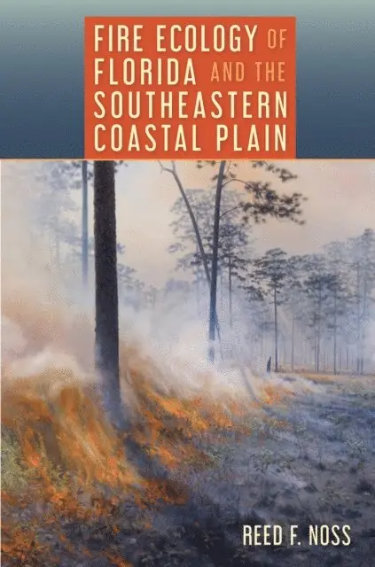 Reed F. Noss - Fire Ecology of Florida and the Southeastern Coastal Plain, E-bok. Tillgänglighet: Lägg i varukorg