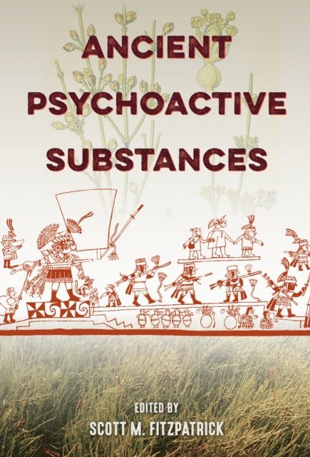 Scott M. Fitzpatrick - Ancient Psychoactive Substances, E-bok