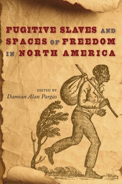 Damian Alan Pargas - Fugitive Slaves and Spaces of Freedom in North America, E-bok