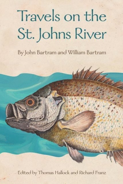 William Bartram, John Bartram, Thomas Hallock - Travels on the St. Johns River, E-bok