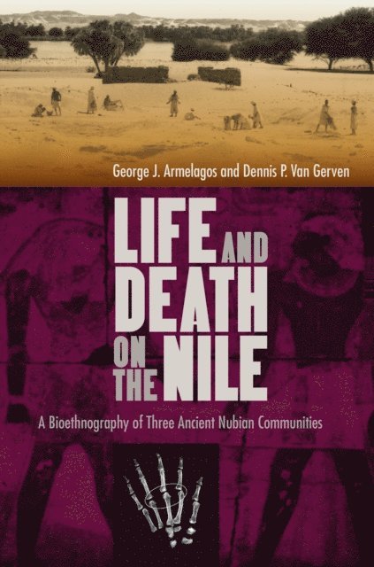 Dennis P. Van Gerven, George J. Armelagos - Life and Death on the Nile, E-bok