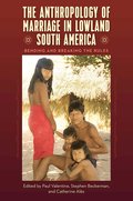 Anthropology of Marriage in Lowland South America