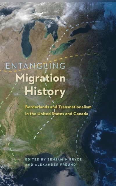 Alexander Freund, Benjamin Bryce - Entangling Migration History, E-bok
