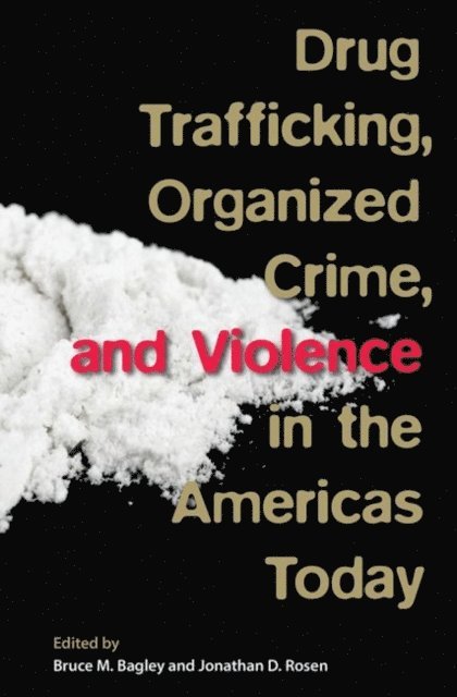 Jonathan D. Rosen, Bruce M. Bagley - Drug Trafficking, Organized Crime, and Violence in the Americas Today, E-bok
