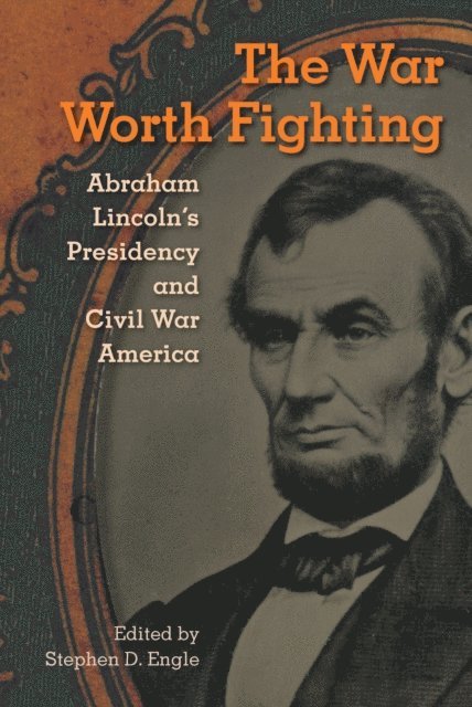 Stephen D. Engle - War Worth Fighting, E-bok