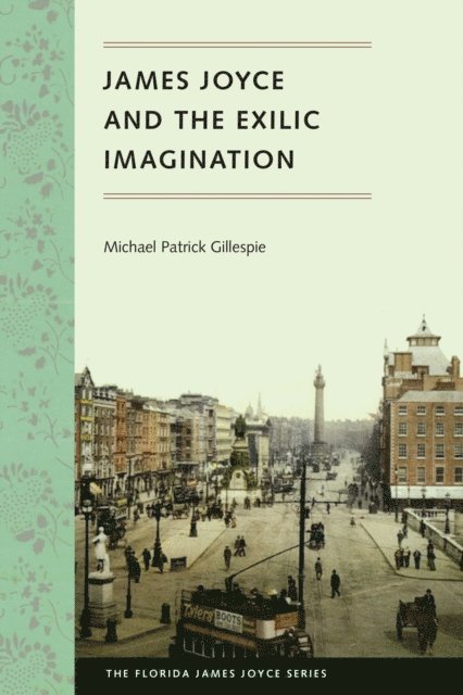 Michael Patrick Gillespie - James Joyce and the Exilic Imagination, E-bok