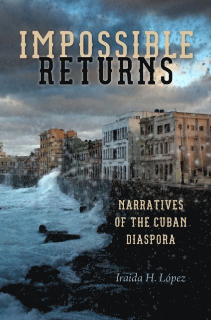 Iraida H. Lopez - Impossible Returns, E-bok