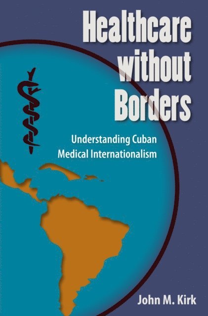 John M. Kirk - Healthcare without Borders, E-bok