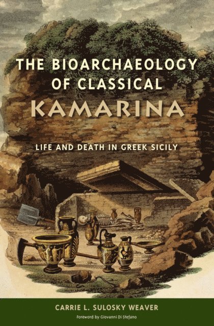 Carrie L. Sulosky Weaver - Bioarchaeology of Classical Kamarina, E-bok