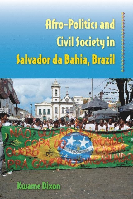 Kwame Dixon - Afro-Politics and Civil Society in Salvador da Bahia, Brazil, E-bok