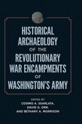 Historical Archaeology of the Revolutionary War Encampments of Washingtons Army