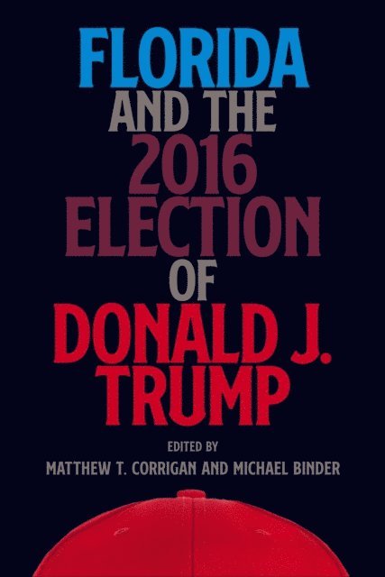 Michael Binder, Matthew T. Corrigan - Florida and the 2016 Election of Donald J. Trump, E-bok