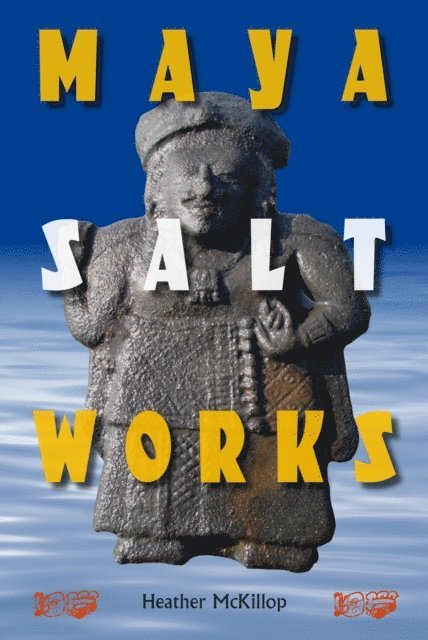 Heather McKillop - Maya Salt Works, E-bok