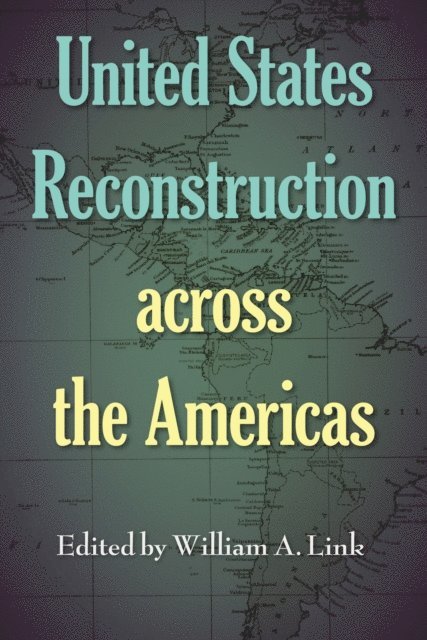 William A. Link - United States Reconstruction across the Americas, E-bok
