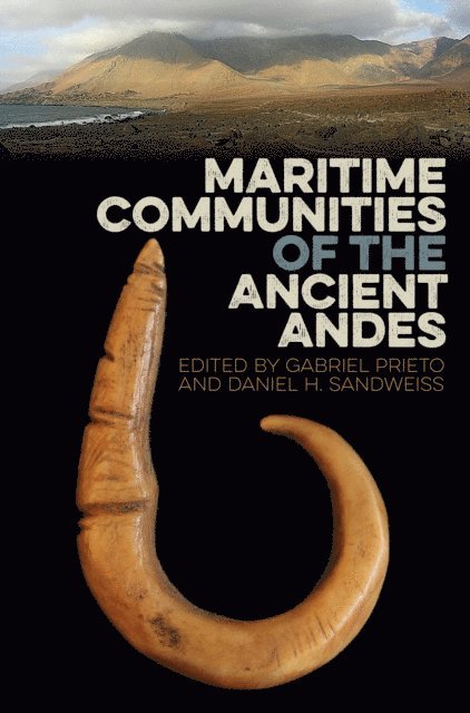 Daniel H. Sandweiss, Gabriel Prieto - Maritime Communities of the Ancient Andes, E-bok