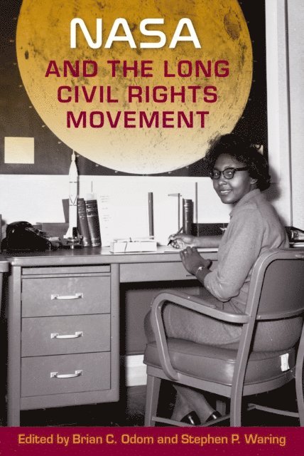 Stephen P. Waring, Brian C. Odom - NASA and the Long Civil Rights Movement, E-bok